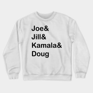 Joe and Jill and Kamala and Doug Crewneck Sweatshirt